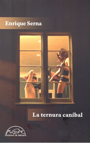 La Ternura Caníbal. Enrique Serna