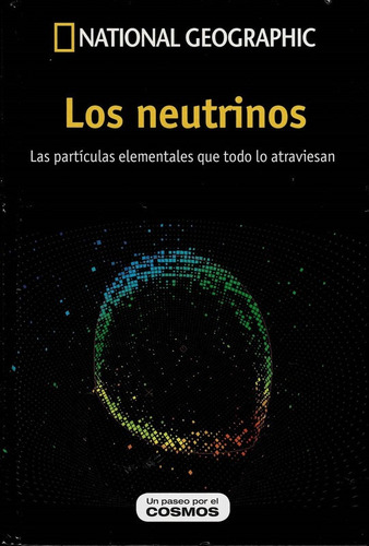 Los Neutrinos. Partículas Elementales Que Todo Lo Atraviesan