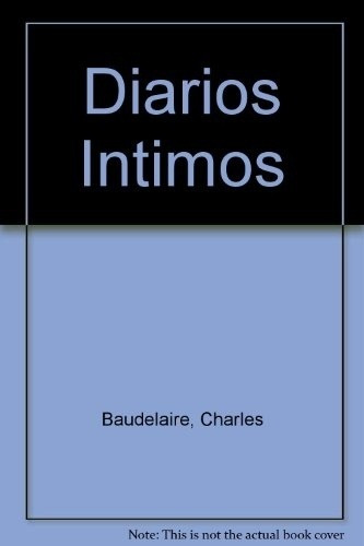 Diarios Intimos - Charles Baudelaire