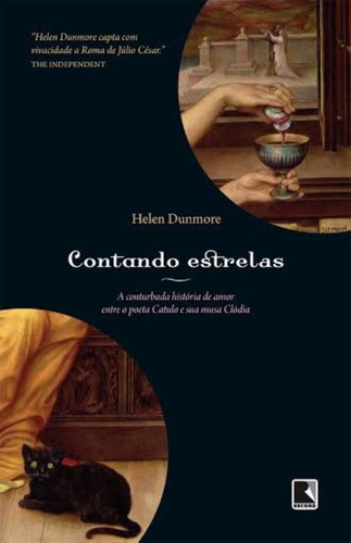 Contando estrelas: A conturbada história de amor entre o poeta Catulo e sua musa Clódia: A conturbada história de amor entre o poeta Catulo e sua musa Clódia, de Dunmore, Helen. Editora Record Ltda., capa mole em português, 2014