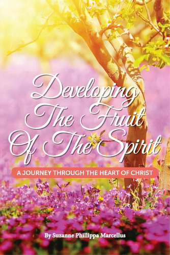 Developing The Fruit Of The Spirit: A Journey Through The Heart Of Christ, De Fender, Phillip Washington. Editorial Lightning Source Inc, Tapa Blanda En Inglés