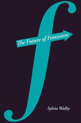 Libro The Future Of Feminism - Sylvia Walby