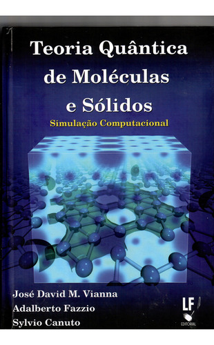 Teoria Quântica de Moléculas e Sólidos: Simulação Computacional, de Fazzio, Adalberto. Editorial LF Editorial, capa mole em português, 2004