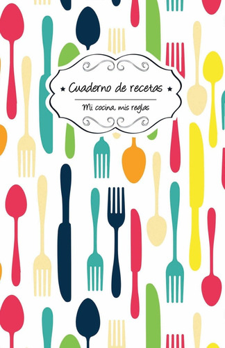 Libro: Cuaderno De Recetas: Tenedores (mi Cocina, Mis Reglas