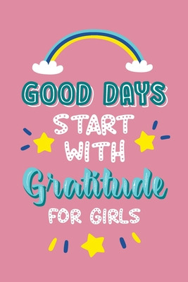 Libro Good Days Start With Gratitude For Girls: Journal P...