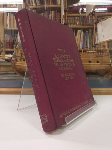 La Política Internacional En La Historia Argentina - Carcano