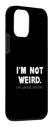 iPhone 12 Mini Im Not Weird Limited Edition Funny Case