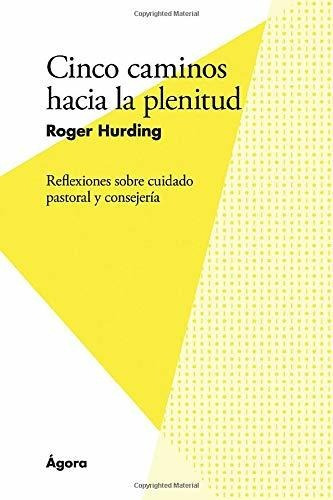 Cinco Caminos Hacia La Plenitud, De Roger Hurding. Editorial Andamio, Tapa Blanda En Español