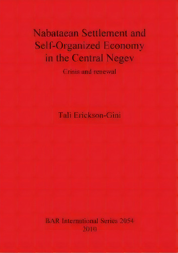 Nabataean Settlement And Self-organized Economy In The Central Negev, De Tali Erickson-gini. Editorial Bar Publishing, Tapa Blanda En Inglés