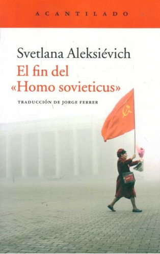 El Fin Del  Homo Sovieticus  - Svetlana Aleksiévich