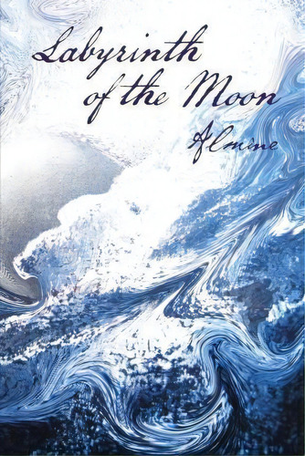 Labyrinth Of The Moon : 2nd Edition, De Almine. Editorial Spiritual Journeys, Tapa Blanda En Inglés