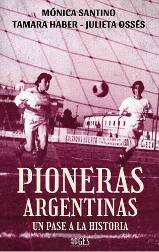 Libro Pioneras Argentinas Fútbol Femenino