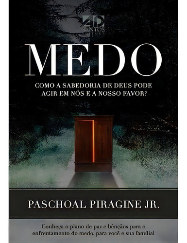 Medo: Como A Sabedoria De Deus Pode Agir Em Nós E A Nosso..., De Piragine Jr, Paschoal. Editora Ad Santos Editora, Edição 2 Em Português, 2020
