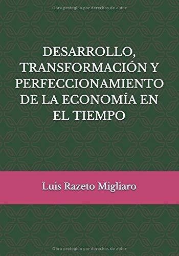Desarrollo, Transformacion Y Perfeccionamiento De.., De Razeto Migliaro, L. Editorial Independently Published En Español