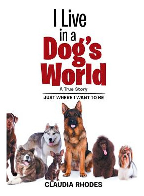 Libro I Live In A Dog's World: A True Story - Rhodes, Cla...