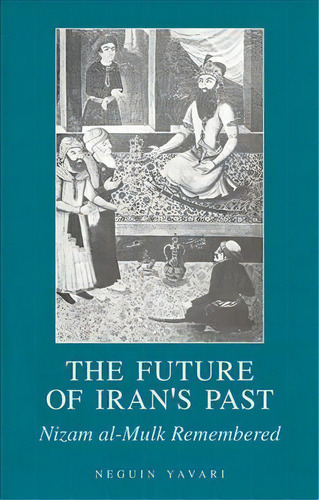 The Future Of Iran's Past, De Professor Neguin Yavari. Editorial Oxford University Press Usa, Tapa Dura En Inglés