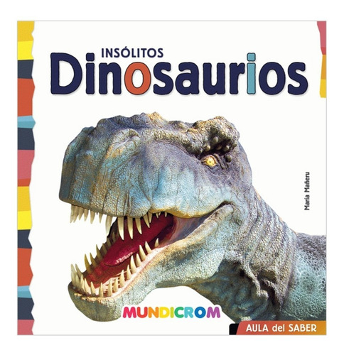 Insólitos Dinosaurios: Colección Aula Del Saber (cartoné)