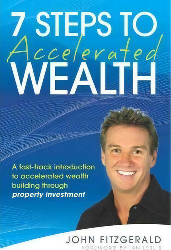 7 Steps To Accelerated Wealth : A Fast-track Introduction To Accelerated Wealth Building Through ..., De John L. Fitzgerald. Editorial John Wiley & Sons Australia Ltd, Tapa Blanda En Inglés