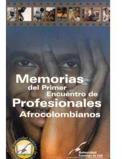 Memorias Del Primer Encuentro De Profesionales Afrocolombian