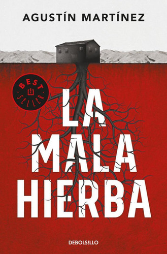 Libro: La Mala Hierba. Martínez, Agustín. Debolsillo