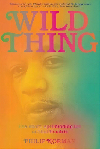 Wild Thing : The Short, Spellbinding Life Of Jimi Hendrix, De Philip Norman. Editorial Ww Norton & Co, Tapa Blanda En Inglés