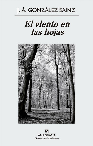 VIENTO EN LAS HOJAS, EL, de González Sainz, José Ángel. Editorial Anagrama, tapa pasta blanda, edición 1a en español, 2014
