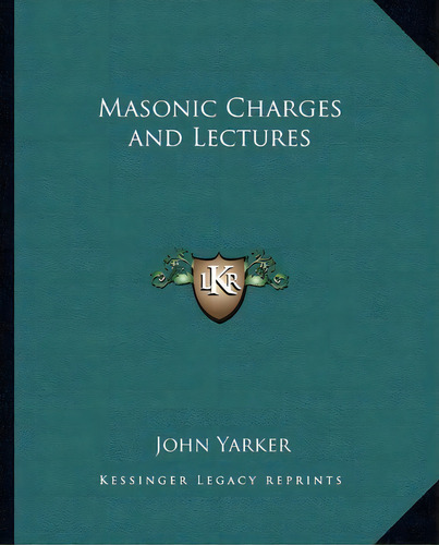 Masonic Charges And Lectures, De John Yarker. Editorial Kessinger Publishing, Tapa Blanda En Inglés