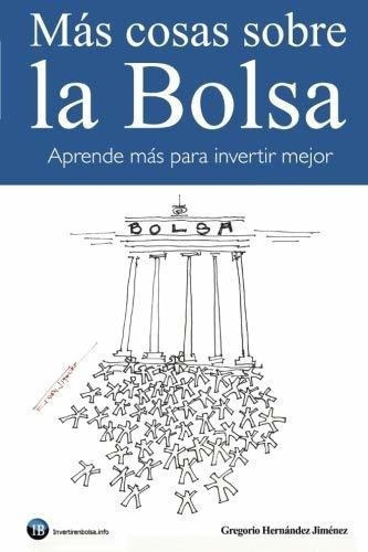 Mas Cosas Sobre La Bolsa Aprende Mas Para Invertir., De Hernández Jiménez, Grego. Editorial Createspace Independent Publishing Platform En Español