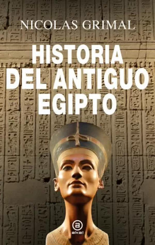 Historia Del Antiguo Egipto - Grimal, Nicolas -(t.dura) - *