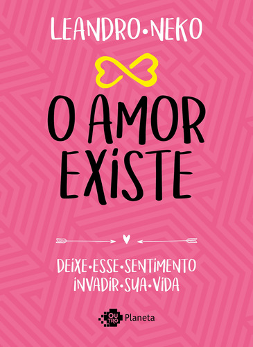 O amor existe, de Neko, Leandro. Editora Planeta do Brasil Ltda., capa mole em português, 2017