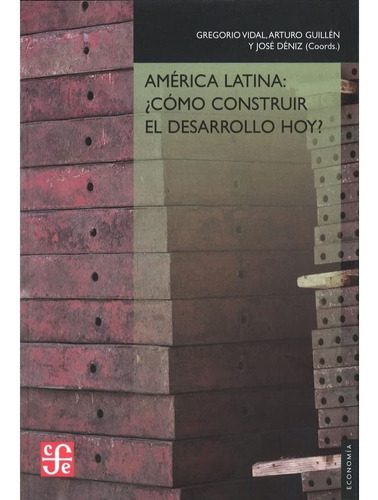 America Latina: Como Construir El Desarrollo Hoy. Gregorio V