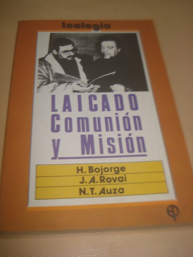 Laicado, Comunion Y Mision - Bojorge- Rovai- Auza