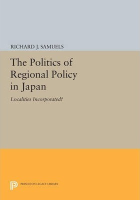 Libro The Politics Of Regional Policy In Japan - Richard ...
