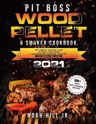 Libro Pit Boss Wood Pellet Grill & Smoker Cookbook 2021 :...