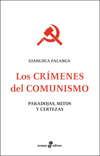 Los Crímenes Del Comunismo. Gianluca Falanga. Edhasa