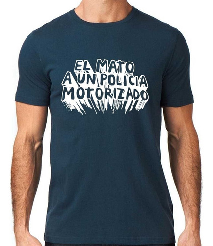 Remera El Mato A Un Policia Motorizado 100% Algodón 3