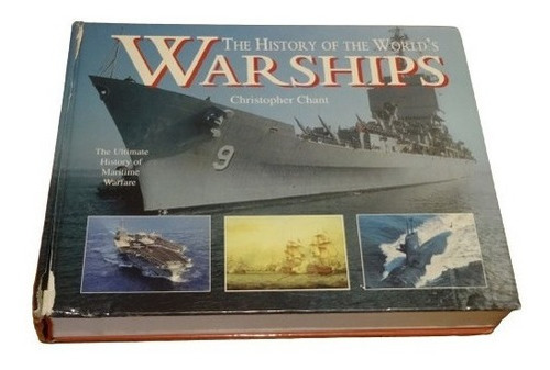 The History Of The World´s Warships. Christopher Chant&-.