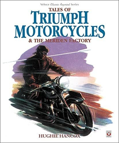 Book : Tales Of Triumph Motorcycles And The Meriden Factory