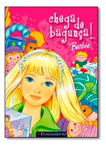 Chega De Bagunça - Coleção Barbie, De Fundamento Fundamento. Editora Fundamento Em Português