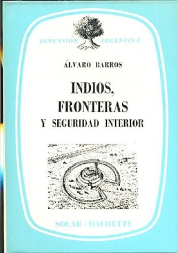 Libro - Indios Fronteras Y Seguridad Interior - Barros, De 