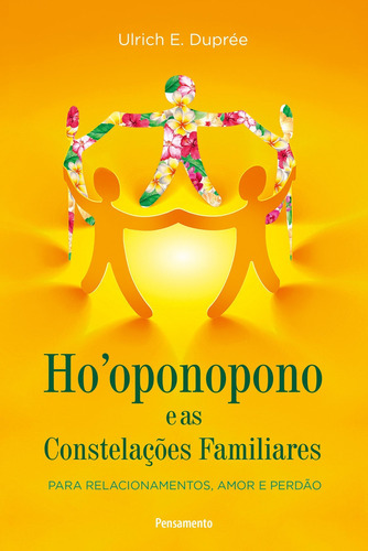 Ho'oponopono E As Constelações Familiares, De : Ulrich Duprée., Vol. Não Aplica. Editora Pensamento, Capa Mole Em Português, 2019