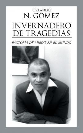 Libro Invernadero De Tragedias - Orlando N Gomez