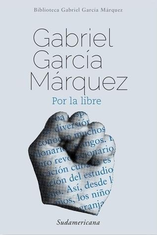 Por La Libre -  Gabriel García Márquez - Sudamericana 