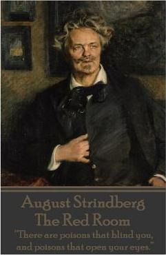 August Strindberg - The Red Room :  There Are Poisons Tha...