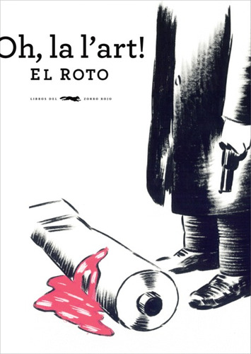 Oh La L'art - El Roto - Libros Del Zorro Rojo - Lu Reads