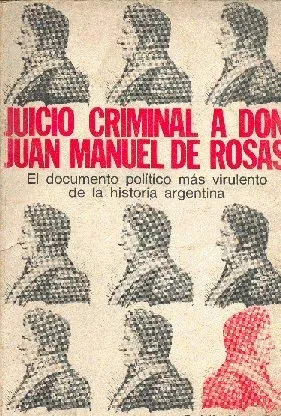 Juicio Criminal A Don Juan Manuel De Rosas