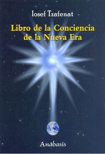 Libro De La Conciencia De La Nueva Era, De Tzafenat, Iosef. Serie N/a, Vol. Volumen Unico. Editorial Anábasis, Tapa Blanda, Edición 1 En Español, 2012