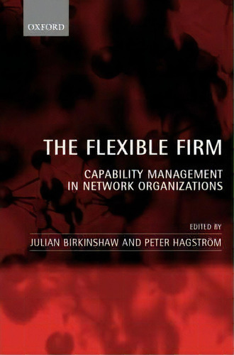 The Flexible Firm, De Julian Birkinshaw. Editorial Oxford University Press, Tapa Dura En Inglés