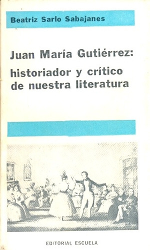 Juan Maria Gutierrez - Sarlo Sabajanes, Beatriz