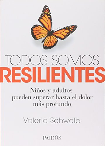 Libro Todos Somos Resilientes Niños Y Adultos Pueden Superar